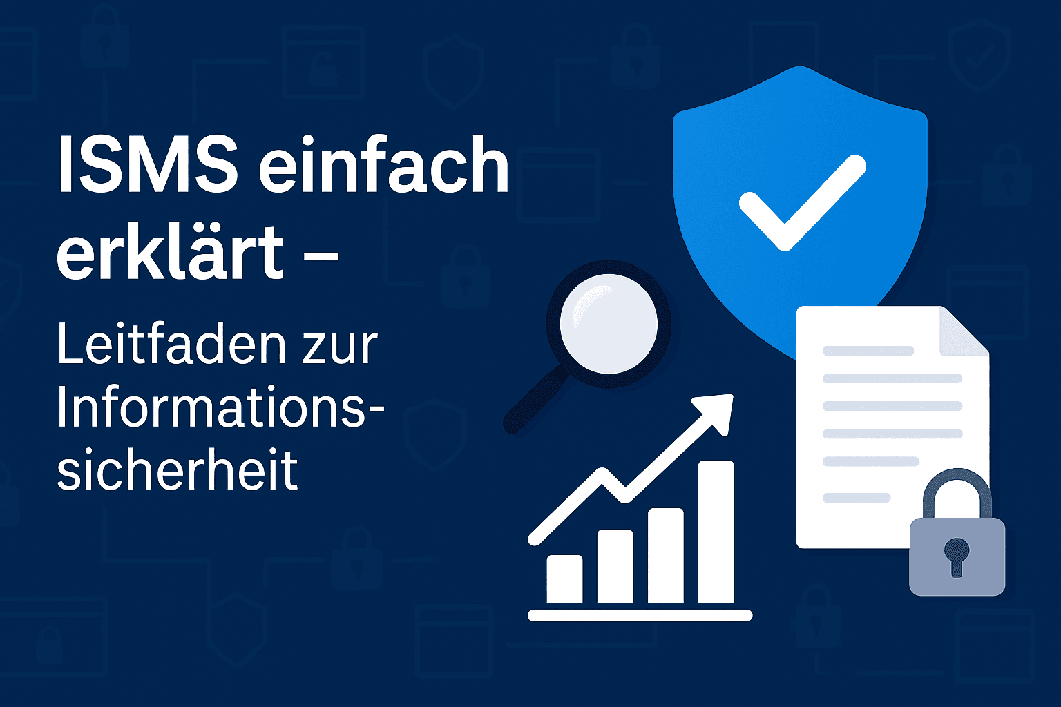 Was ist ein ISMS? Definition, Beispiele und Aufbau-Leitfaden